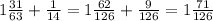 1\frac{31}{63}+\frac{1}{14}=1\frac{62}{126}+\frac{9}{126}=1\frac{71}{126}