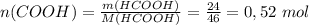 n(COOH) = \frac{m(HCOOH)}{M(HCOOH)} = \frac{24}{46} = 0,52 \ mol