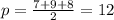 p=\frac{7+9+8}{2}=12