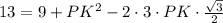 13 = 9 + PK^{2} - 2 \cdot 3 \cdot PK \cdot \frac{\sqrt{3}}{2}