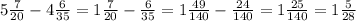 5\frac{7}{20}-4\frac{6}{35}=1\frac{7}{20}-\frac{6}{35}=1\frac{49}{140}-\frac{24}{140}=1\frac{25}{140}=1\frac{5}{28}