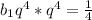 b_{1} q^{4}*q^{4}= \frac{1}{4} 