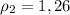 \rho_{2}=1,26