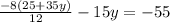 \frac{-8(25+35y)}{12} -15y=-55 