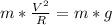 m*\frac{V^{2}}{R}=m*g