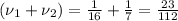 (\nu_{1}+\nu_{2})=\frac{1}{16}+\frac{1}{7}=\frac{23}{112}