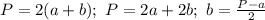 P=2(a+b);\ P=2a+2b;\ b=\frac{P-a}{2} 