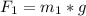 F_{1}=m_{1}*g