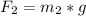 F_{2}=m_{2}*g