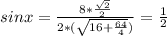 sinx=\frac{8*\frac{\sqrt{2}}{2}}{2*(\sqrt{16+\frac{64}{4}})}=\frac{1}{2}