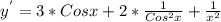 y^{'} =3*Cosx +2* \frac{1}{Cos^2x} + \frac{1}{x^2} 