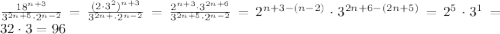 \frac{18^{n+3}}{3^{2n+5}\cdot2^{n-2}}=\frac{(2\cdot3^2)^{n+3}}{3^{2n+}\cdot2^{n-2}}=\frac{2^{n+3}\cdot3^{2n+6}}{3^{2n+5}\cdot2^{n-2}}=2^{n+3-(n-2)}\cdot3^{2n+6-(2n+5)}=2^5\cdot3^1=32\cdot3=96