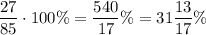 \dfrac {27}{85}\cdot 100\%=\dfrac {540}{17}\%=31\dfrac{13}{17}\%