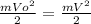 \frac{mVo^{2}}{2} = \frac{mV^{2}}{2} 