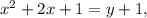 x^2+2x+1=y+1,