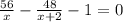 \frac{56}{x}-\frac{48}{x+2}-1=0