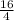 \frac{16}{4}