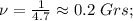 \nu=\frac{1}{4.7}\approx 0.2 \ Grs;