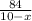 \frac{84}{10-x}