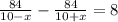 \frac{84}{10-x}-\frac{84}{10+x}= 8