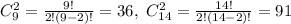 C_9^2=\frac{9!}{2!(9-2)!}=36, \,\, C_{14}^2=\frac{14!}{2!(14-2)!}=91