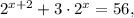 2^{x+2} + 3\cdot2^x=56,