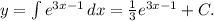 y=\int{e^{3x-1}}\, dx=\frac{1}{3}e^{3x-1}+C.