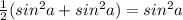 \frac{1}{2}(sin^2a+sin^2a)=sin^2a