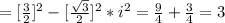 =[\frac{3}{2}]^{2}-[\frac{\sqrt{3}}{2}]^{2}*i^{2}=\frac{9}{4}+\frac{3}{4}=3