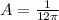 A=\frac{1}{12\pi}