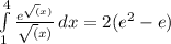 \int\limits^4_1{\frac{e^\sqrt(x)}{\sqrt(x)}}\, dx=2(e^2-e)