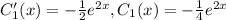 C'_1(x)=-\frac{1}{2}e^{2x}, C_1(x)=-\frac{1}{4}e^{2x}