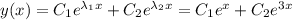 y(x)=C_1e^{\lambda_{1}x}+C_2e^{\lambda_{2}x}=C_1e^{x}+C_2e^{3x}