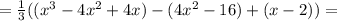 =\frac{1}{3}((x^{3}-4x^{2}+4x)-(4x^{2}-16)+(x-2))=