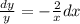 \frac{dy}{y}=-\frac{2}{x}dx