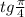 tg\frac{\pi}{4}