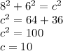 8^2+6^2=c^2\\c^2=64+36\\c^2=100\\c=10