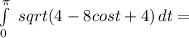 \int\limits^\pi_0\ {sqrt(4-8cos t+4)} \, dt =