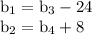 \rm b_1=b_3-24\\ b_2=b_4+8