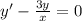 y' - \frac{3y}{x}=0