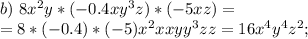 b)\ 8x^2y*(-0.4xy^3z)*(-5xz)=\\=8*(-0.4)*(-5)x^2xxyy^3zz=16x^4y^4z^2;