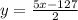 y=\frac{5x-127}{2}