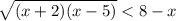 \sqrt{(x+2)(x-5)}<8-x