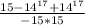 \frac{15-14^{17}+14^{17}}{-15*15}