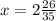 x=2\frac{26}{35}