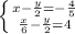 \left \{ {{x-\frac{y}{2}=-\frac{4}{5}} \atop {\frac{x}{6}-\frac{y}{2}=4}} \right.