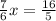 \frac{7}{6}x=\frac{16}{5}