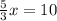 \frac{5}{3}x=10