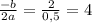 \frac{-b}{2a}=\frac{2}{0,5}=4