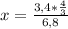 x=\frac{3,4*\frac{4}{3}}{6,8}